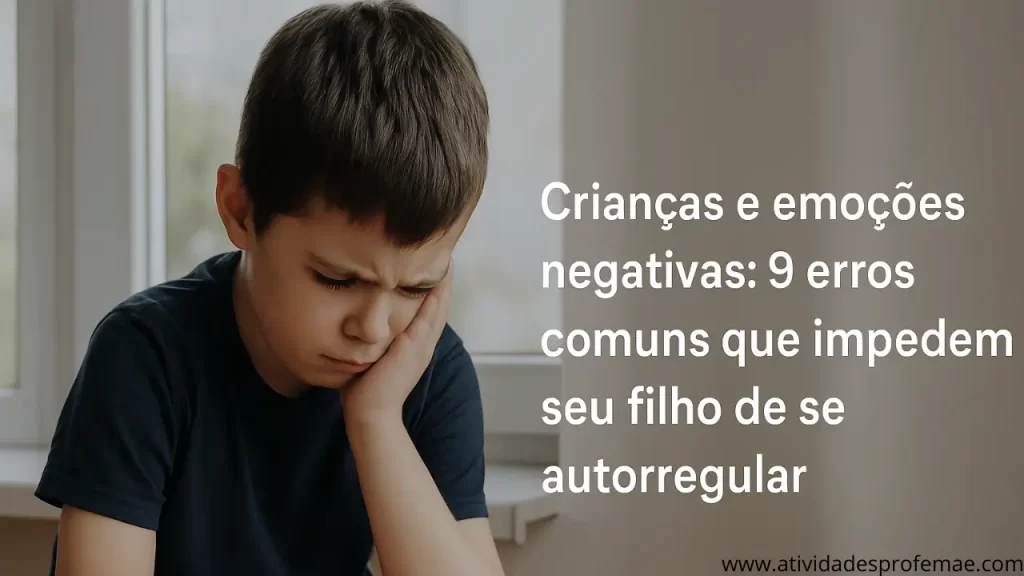 Criancas-e-emocoes-negativas-9-erros-comuns-que-impedem-seu-filho-de-se-autorregular